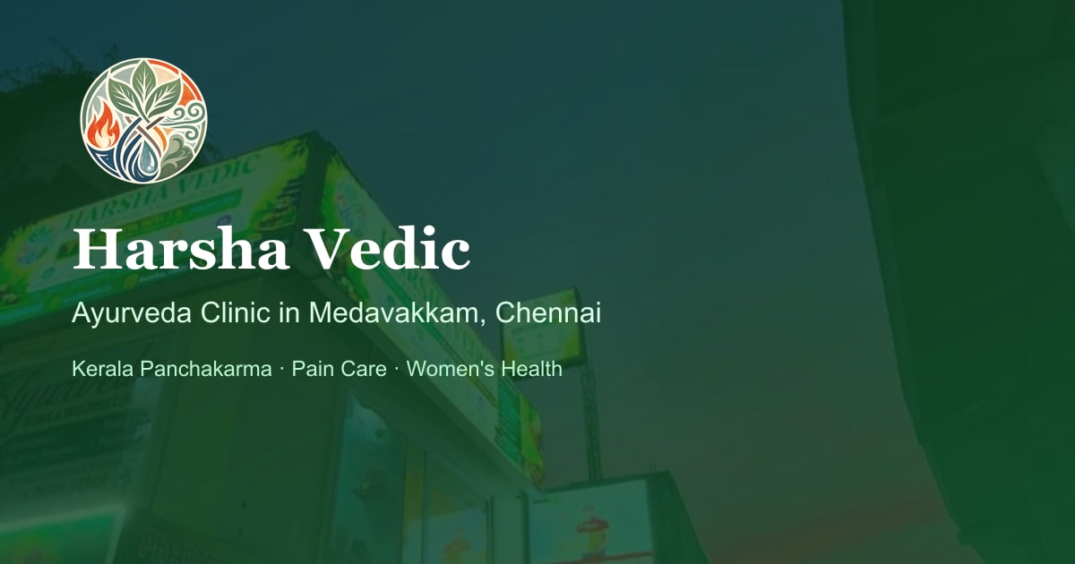 Harsha Vedic – Ayurveda Clinic and Wellness Center in Medavakkam, Chennai with Dr. Harsita Devi J.K.